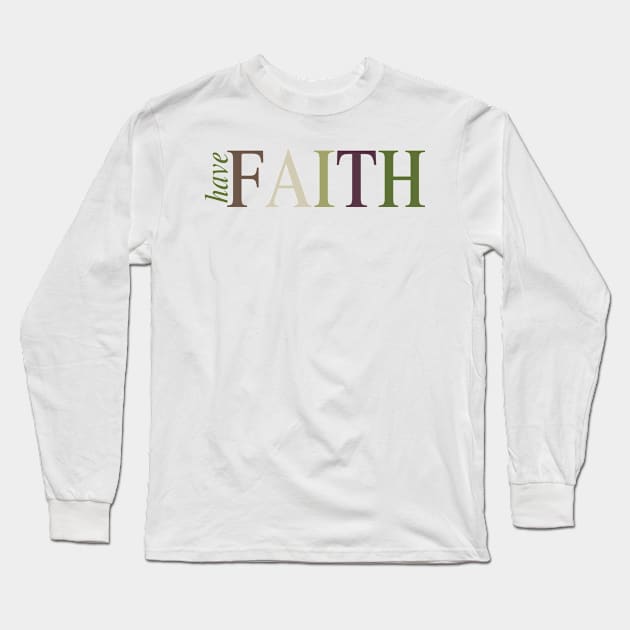 Have FAITH Long Sleeve T-Shirt by MyMadMerch